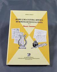 Pavel TUGUI Despre lumea cultural-artistica din Romania secolului XX-lea Vol I