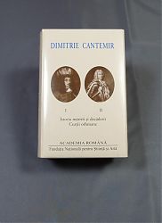 Dimitrie CANTEMIR Istoria măririi și decăderii Curții Othmane Vol. I-II