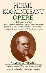 Mihail KOGALNICEANU Opere Vol. III