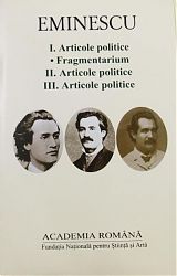 Mihai Eminescu Articole politice și Fragmentarium  Vol. I-III